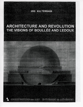 Publikacja Udo Kultermanna Architecture and Revolution : The Visions of Boullee and Ledoux 
