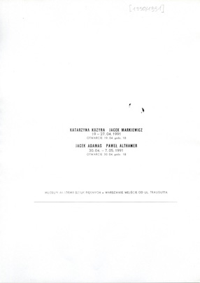 Ulotka dotycząca wystawy Katarzyny Kozyry i Jacka Markiewicza (19-27 IV 1991), Jacka Adamasa i Pawła Althamera (30 IV – 7 V 1991), w Muzeum Akademii Sztuk Pięknych 
