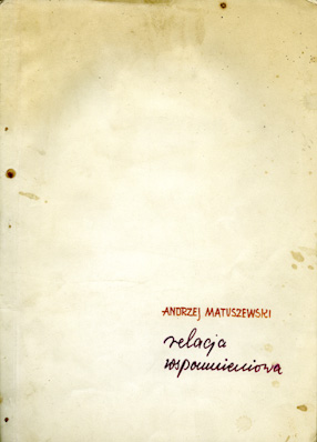 Andrzej Matuszewski\\\'s „Relacja wspomnieniowa”, Poznań 1978 