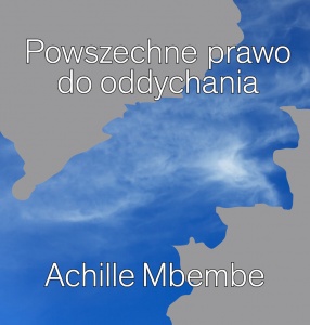 Achille Mbembe: „Powszechne prawo do oddychania”  #MSNHomeOffice