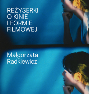 Refleksje zza kamery Polecamy nową książkę Małgorzaty Radkiewicz