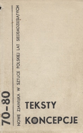 70 - 80 Nowe Zjawiska w Sztuce Lat Siedemdziesiatych, Teksty Koncepcje 