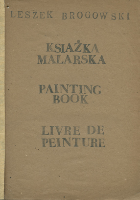 Leszek Brogowski, Książka Malarska/ Painting Book/ Livre de Pointure\