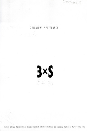 Folder towarzyszący wystawie Zbigniewa Szczepańskiego „3 x S“ 