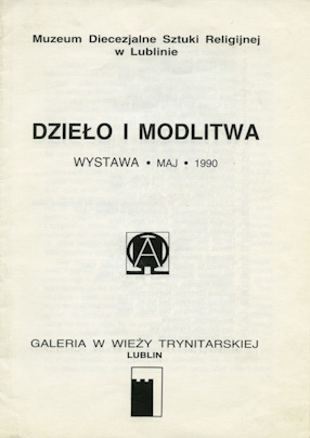 „Work and Prayer” exhibition catalogue, Gallery in Trynitarska Tower, Lublin 1990 