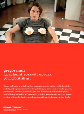 Lucky Kunst. Rozkwit i upadek Young British Art Gregor Muir 