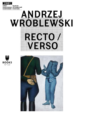 Andrzej Wróblewski: Recto / Verso    edited by Éric de Chassey and Marta Dziewańska