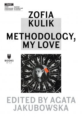 Zofia Kulik. Methodology, My Love  