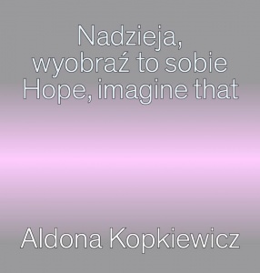 Aldona Kopkiewicz: „Nadzieja, wyobraź to sobie”  #MSNHomeOffice