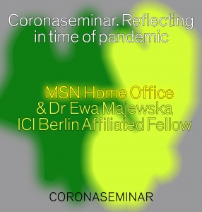 Reflecting in time of pandemic Coronaseminar with Ewa Majewska & MSN Home Office