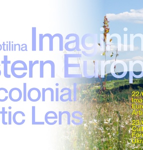 Imagining „Eastern Europe”. Neocolonial Artistic Lens Lecture by Mariia Vorotilina