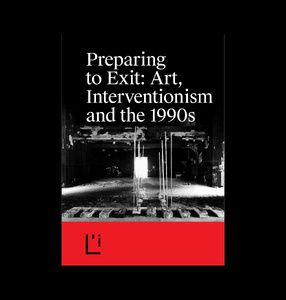 Nowa publikacja L\'Internationale Preparing to Exit: Art, Interventionism and the 1990s